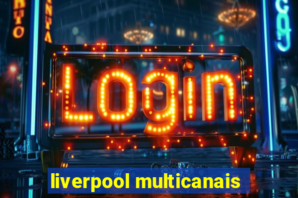 liverpool multicanais